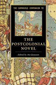 Title: The Cambridge Companion to the Postcolonial Novel, Author: Ato Quayson