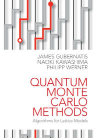 Title: Quantum Monte Carlo Methods: Algorithms for Lattice Models, Author: James Gubernatis