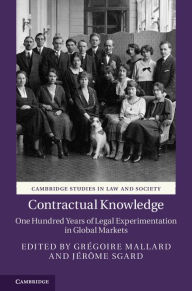 Title: Contractual Knowledge: One Hundred Years of Legal Experimentation in Global Markets, Author: Grégoire Mallard