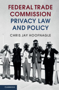 Title: Federal Trade Commission Privacy Law and Policy, Author: Chris Jay Hoofnagle
