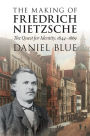 The Making of Friedrich Nietzsche: The Quest for Identity, 1844-1869