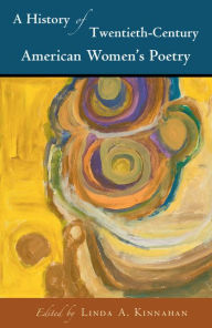 Title: A History of Twentieth-Century American Women's Poetry, Author: Linda A. Kinnahan