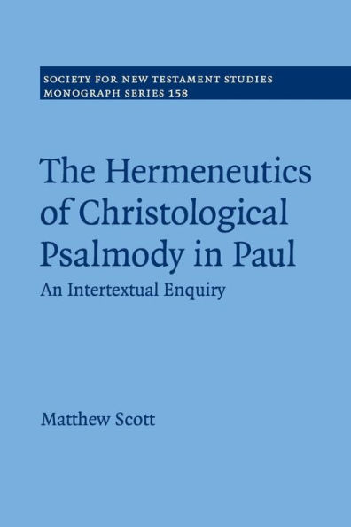 The Hermeneutics of Christological Psalmody Paul: An Intertextual Enquiry