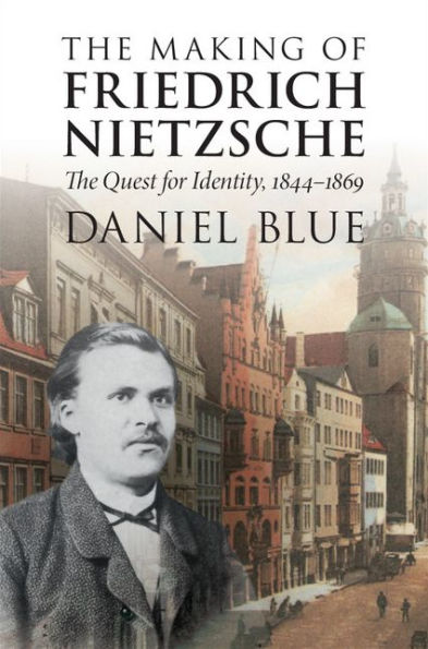 The Making of Friedrich Nietzsche: Quest for Identity, 1844-1869