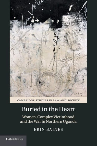 Buried the Heart: Women, Complex Victimhood and War Northern Uganda