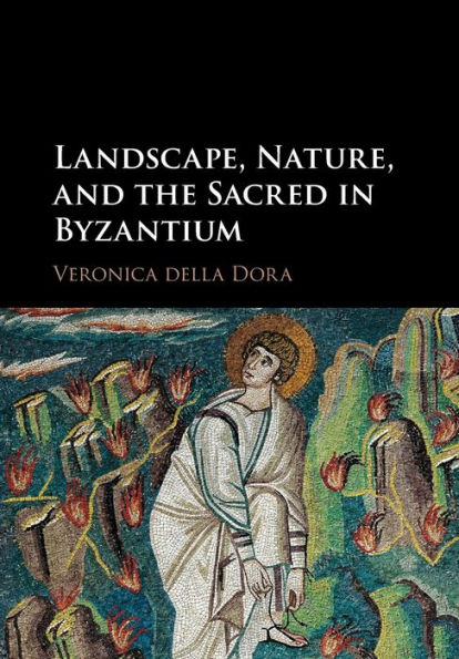 Landscape, Nature, and the Sacred Byzantium