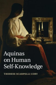 Title: Aquinas on Human Self-Knowledge, Author: Therese Scarpelli Cory