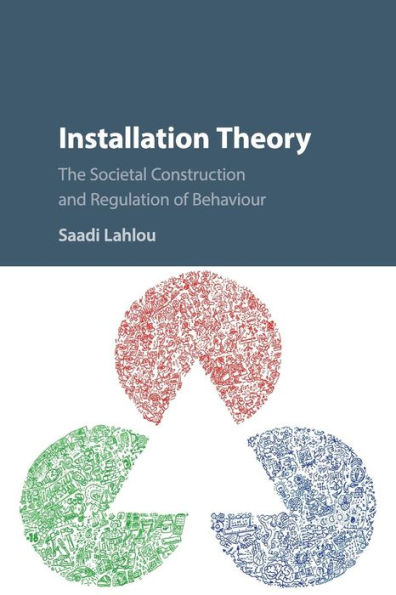 Installation Theory: The Societal Construction and Regulation of Behaviour