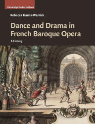 Title: Dance and Drama in French Baroque Opera: A History, Author: Rebecca Harris-Warrick