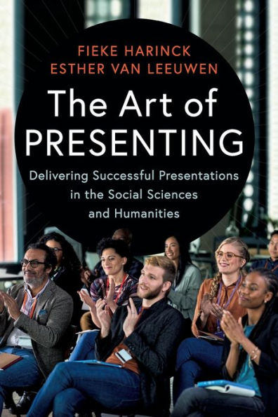 the Art of Presenting: Delivering Successful Presentations Social Sciences and Humanities