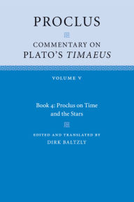 Title: Proclus: Commentary on Plato's Timaeus: Volume 5, Book 4, Author: Proclus