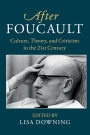 After Foucault: Culture, Theory, and Criticism in the 21st Century