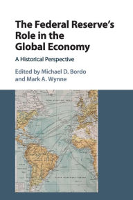 Title: The Federal Reserve's Role in the Global Economy: A Historical Perspective, Author: Michael D. Bordo