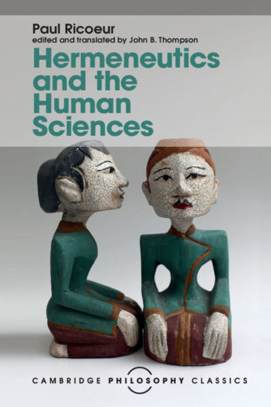 Hermeneutics and the Human Sciences: Essays on Language, Action Interpretation