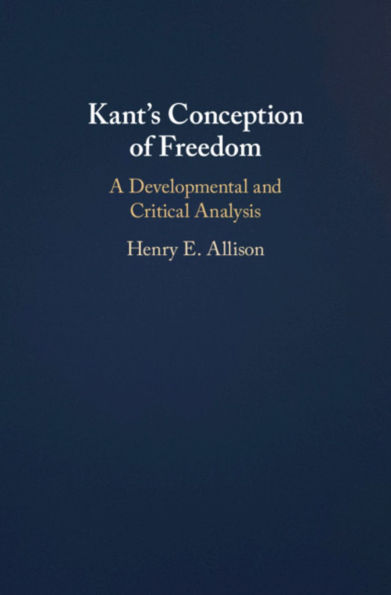 Kant's Conception of Freedom: A Developmental and Critical Analysis