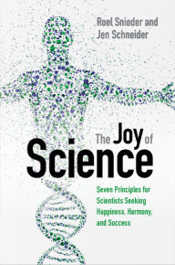 Title: The Joy of Science: Seven Principles for Scientists Seeking Happiness, Harmony, and Success, Author: Roel Snieder