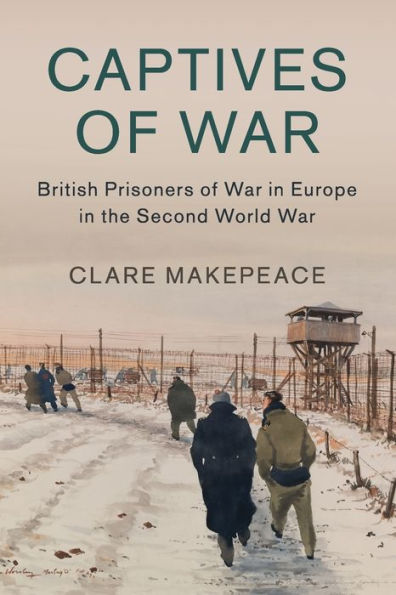 Captives of War: British Prisoners War Europe the Second World