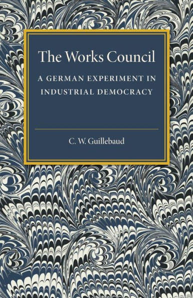 The Works Council: A German Experiment in Industrial Democracy