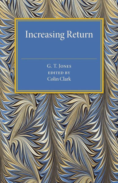 Increasing Return: A Study of the Relation between the Size and Efficiency of Industries with Special Reference to the History of Selected British and American Industries 1850-1910