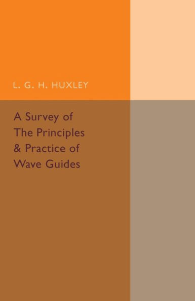 A Survey of the Principles and Practice of Wave Guides