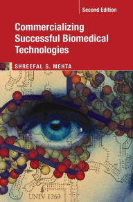 Title: Commercializing Successful Biomedical Technologies, Author: Shreefal S. Mehta