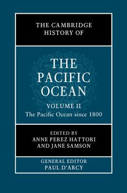 The Cambridge History of Pacific Ocean: Volume 2, Ocean since 1800