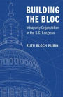 Building the Bloc: Intraparty Organization in the US Congress
