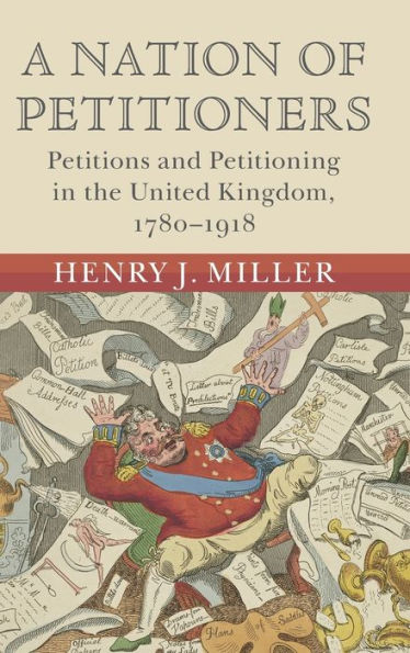 A Nation of Petitioners: Petitions and Petitioning the United Kingdom, 1780-1918