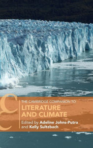 Title: The Cambridge Companion to Literature and Climate, Author: Adeline Johns-Putra