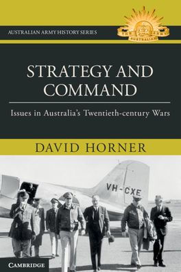 Strategy and Command: Issues Australia's Twentieth-century Wars