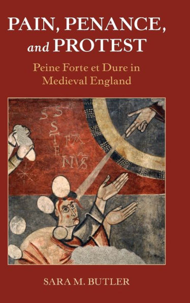 Pain, Penance, and Protest: Peine Forte et Dure Medieval England