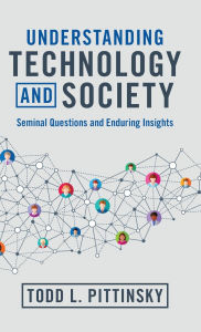 Free mobi downloads books Understanding Technology and Society: Seminal Questions and Enduring Insights by Todd L. Pittinsky 9781316512982 iBook