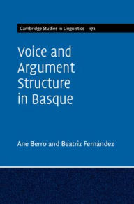 Title: Voice and Argument Structure in Basque, Author: Ane Berro