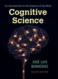 Title: Cognitive Science: An Introduction to the Science of the Mind, Author: José Luis Bermúdez