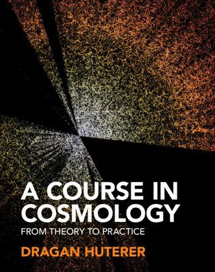 A Course in Cosmology: From Theory to Practice