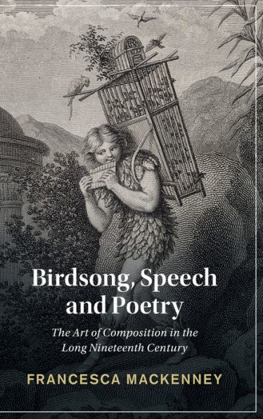 Birdsong, Speech and Poetry: the Art of Composition Long Nineteenth Century