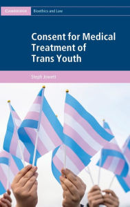 Title: Consent for Medical Treatment of Trans Youth, Author: Steph Jowett