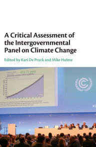 Title: A Critical Assessment of the Intergovernmental Panel on Climate Change, Author: Kari De Pryck