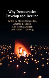 Download ebooks in pdf for free Why Democracies Develop and Decline 9781316514412 by Michael Coppedge, Amanda B. Edgell, Carl Henrik Knutsen, Staffan I. Lindberg in English