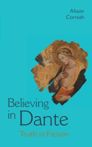 Title: Believing in Dante: Truth in Fiction, Author: Alison Cornish