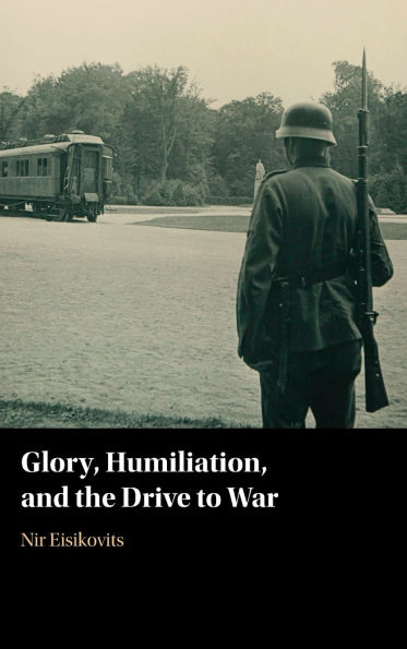 Glory, Humiliation, and the Drive to War