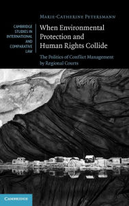 Title: When Environmental Protection and Human Rights Collide, Author: Marie-Catherine Petersmann