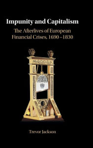 Download books for free on ipod touch Impunity and Capitalism: The Afterlives of European Financial Crises, 1690-1830