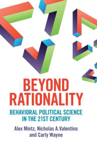 Title: Beyond Rationality: Behavioral Political Science in the 21st Century, Author: Alex Mintz