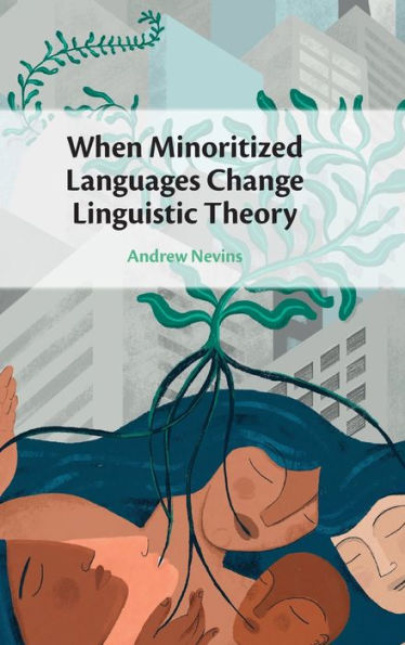 When Minoritized Languages Change Linguistic Theory