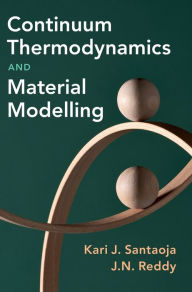 Title: Continuum Thermodynamics and Material Modelling, Author: Kari Santaoja