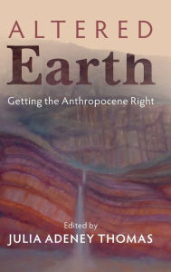 Title: Altered Earth: Getting the Anthropocene Right, Author: Julia Adeney Thomas