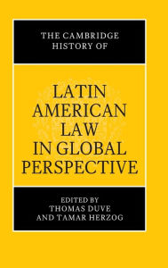 It ebooks download The Cambridge History of Latin American Law in Global Perspective 9781316518045 by Thomas Duve, Tamar Herzog
