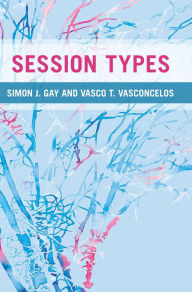 Title: Session Types, Author: Simon J. Gay