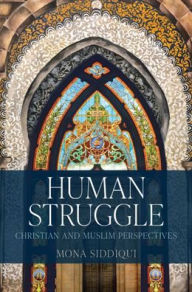 Title: Human Struggle: Christian and Muslim Perspectives, Author: Mona Siddiqui